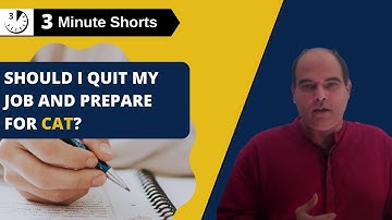 3 minute shorts : Should I quit my job and prepare for CAT?