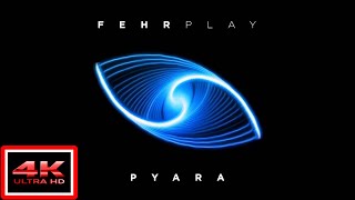 Pyara - Fehrplay Trance Music - Visual Effects 4K