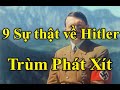 9 Sự thật về Hitler - Trùm Phát Xít mà bạn chưa biết | Sự thật X