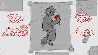 Too Little Too Late | OC Animatic