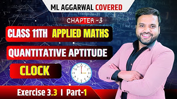Ex 3.3 CLOCK |  Quantitative Aptitude Class 11 Applied Maths ML Aggarwal