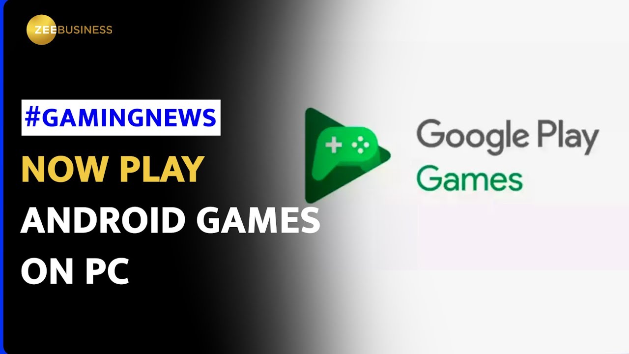 Google Play Games for PC Arrives In 120+ Regions Including India