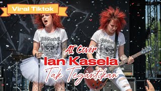 Download Lagu VIRAL TIKTOK IAN KASELA - TAK TERGANTIKAN (AI COVER) | Female Vocals  MP3
