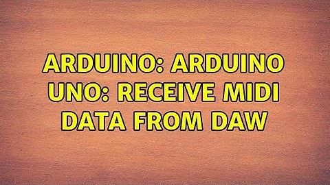 Arduino: Arduino Uno: Receive MIDI data from DAW (2 Solutions!!)