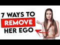 7 ways to remove a womans ego