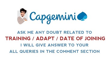 Ask me any doubt regarding Capgemini Training,Adapt training and Date of joining Related issues