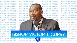 Bishop Victor T. Curry | Victory #newbirthstrong