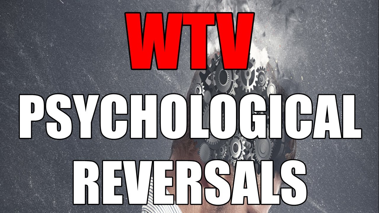 What You Need To Know About PSYCHOLOGICAL REVERSALS