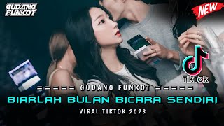DJ BIARLAH BULAN BICARA SENDIRI ‼️ VIRAL TIKTOK 2023 ‼️ SINGLE FUNKOT
