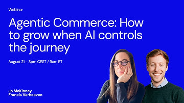Webinar - Agentic Commerce: How to grow when AI controls the journey