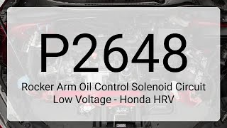 DTC P2648: Rocker Arm Oil Control Solenoid Circuit Low Voltage - Honda HRV