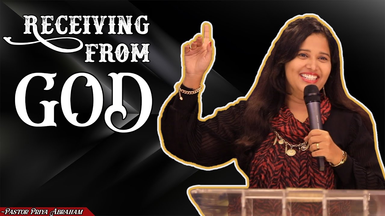 Receiving from GOD(Full Msg) | Pastor Priya Abraham | 21st Nov 2021 ...