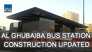 Al Ghubaiba Bus Station, Dubai Construction Update