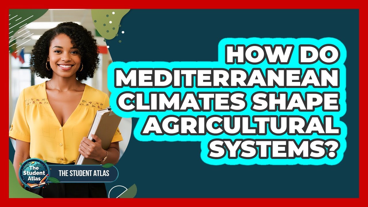 How Do Mediterranean Climates Shape Agricultural Systems?