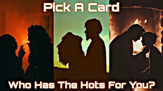 Who Has 🥵GOT THE HOTS🥵 For You🔮Pick A Card🔮