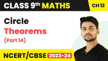 Circle Theorems (Part 14) - Circles | Class 9 Maths Chapter 12 | CBSE 2024-25