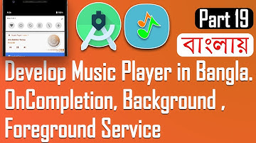 How To Develop Music Player - Bangla | OnCompletion, Background, Foreground Service Part - 19