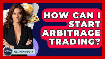 How Can I Start Arbitrage Trading? - All About Capitalism