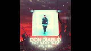 Don Diablo Ft. KIFI - The Same Way (Extended Version)