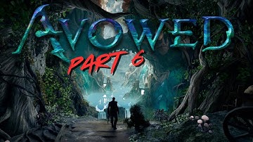 Avowed(4K 60FPS) Gameplay Walkthrough Part 6 - No Commentary