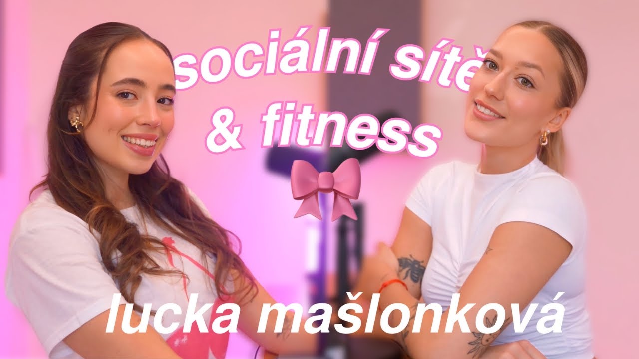LUCKA MAŠLONKOVÁ talk o sociální sítích & fitness EP02 YouTube