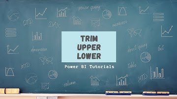 Power BI Tutorial Series for Beginners Part 49: Trim, Upper, and Lower