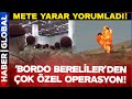 Bordo bereliler hazrlk yapt ok zel grntleri mete yarar yorumlad