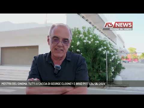 MOSTRA DEL CINEMA: TUTTI A CACCIA DI GEORGE CLOONEY E BRAD PITT | 24/08/2024