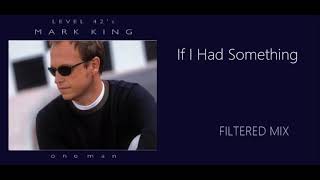Details MARK KING - IF I HAD SOMETHING (Filtered Mix) News