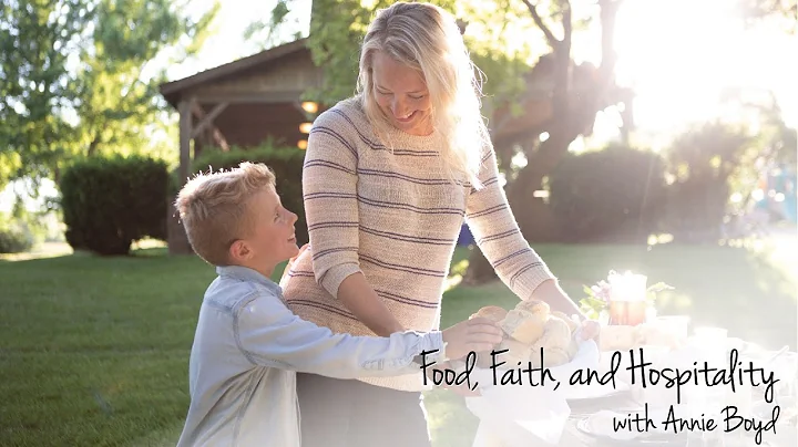 Food, Faith, and Hospitality, with Annie Boyd