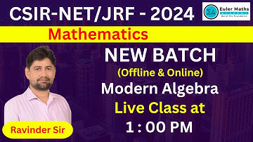 CSIR - NET/JRF - 2024 | Mathematics | New Batch | Live Class | Modern Algebra | By Ravinder Sir