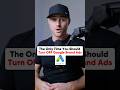 The Only Time You Should Turn OFF Google Brand Ads