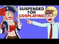 I Was Suspended For Cosplaying