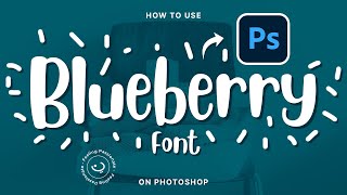 How to use Blueberry Font  and design on Photoshop