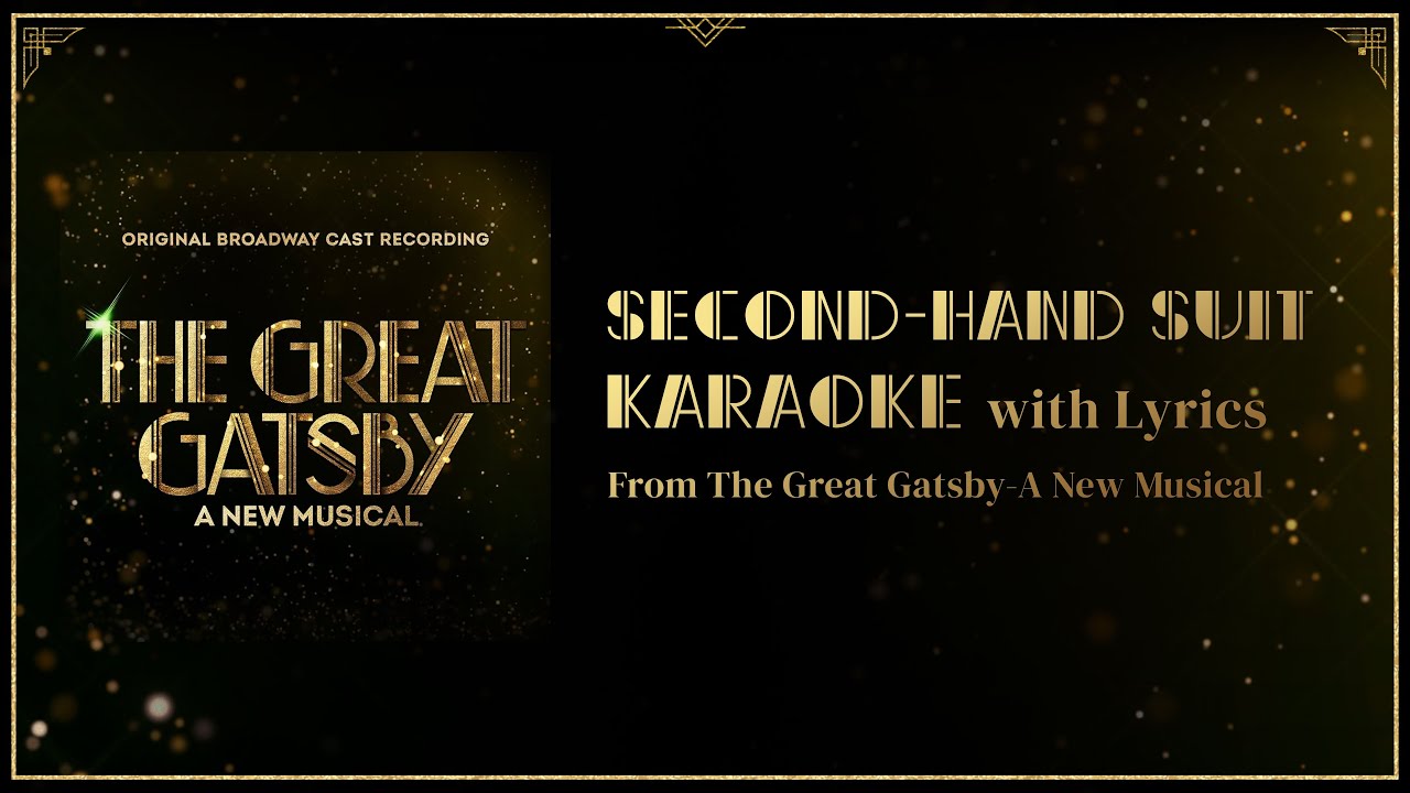 Watch Second-Hand Suit Karaoke - The Great Gatsby - A New Musical on YouTube Watch Second-Hand Suit Karaoke - The Great Gatsby - A New Musical on YouTube