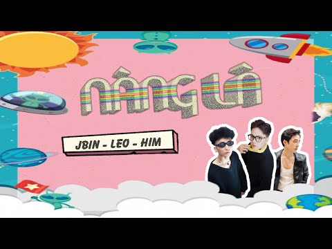 Video NÀNG LÀ - LEO x HIM x JBIN | Official Music Video - youtube