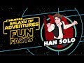 Han Solo | Star Wars Galaxy of Adventures Fun Facts