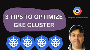3 Tips to Optimize GKE CLUSTER