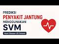 Analisis Data dan Prediksi Penyakit Jantung Menggunakan Support Vector Machine (SVM) | ML