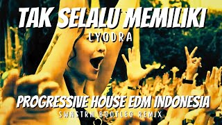 TAK SELALU MEMILIKI - LYODRA (SWNSTRN Remix/ Bootleg) Progressive House EDM Indonesia