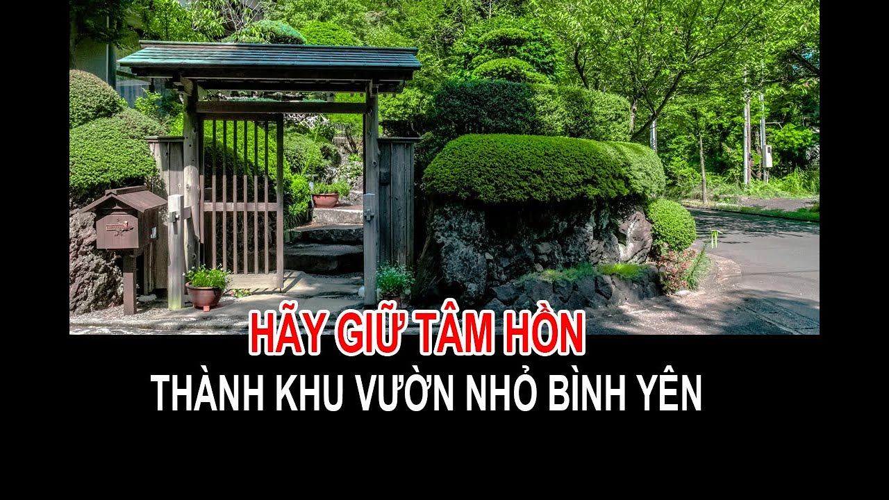 HÃY GIỮ CHO TÂM HỒN MÌNH THÀNH MỘT KHU VƯỜN NHỎ BÌNH YÊN