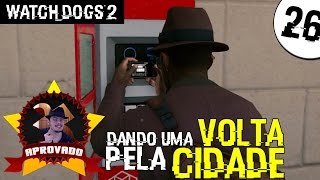 Fazendo Missões secundárias - Watch Dogs 2 - 26#