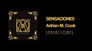 Adrian M. Cook - Sensaciones (Original Mix)