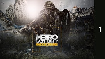Metro Last Light Redux Part 1 (No Commentary Walkthrough, 60FPS, 4K)