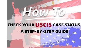 How to Check Your USCIS Case Status: A Step-by-Step Guide