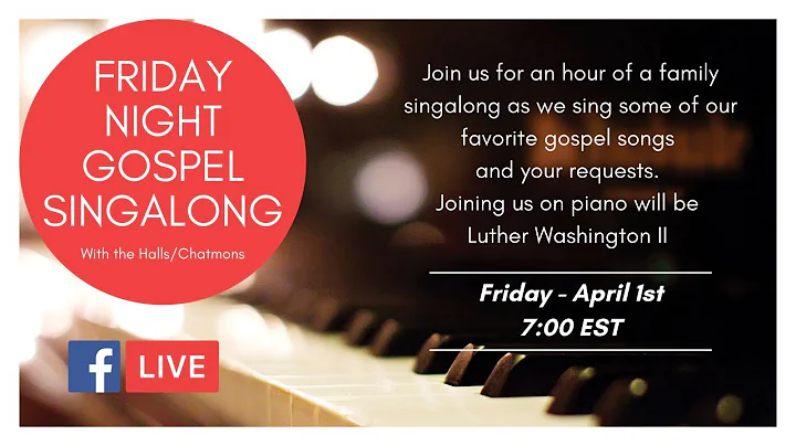 Hall/Chatmon Friday Night Gospel Singalong - Hymns...
