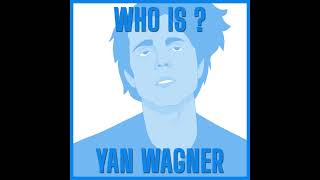 [Who Is ?]🔹Yan Wagner🔹