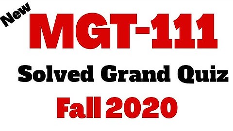 MGT111 Grand Quiz Fall 2020 Solved | Vu Short Notes Grand Quiz 2020 | Virtual University of Pakistan