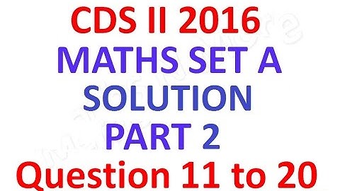CDS 2 2016 Maths Full Paper Solution Part 2
