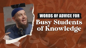 New || Words of Advice for Busy Students of Knowledge || Ustadh Muhammad Tim Humble || AMAU Academy